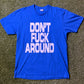 Supreme Dont F Around Blue T Shirt